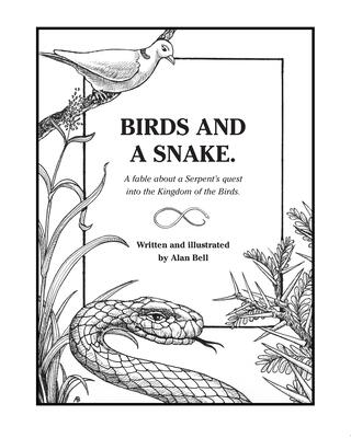 BIRDS AND A SNAKE.: A fable about a Serpent's quest into the Kingdom of the Birds.