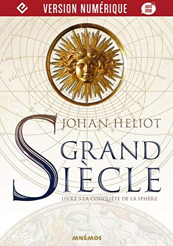 Grand siècle, livre 3: La Conquête de la sphère