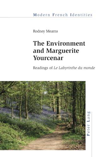 The Environment and Marguerite Yourcenar: Readings of "Le Labyrinthe du monde"