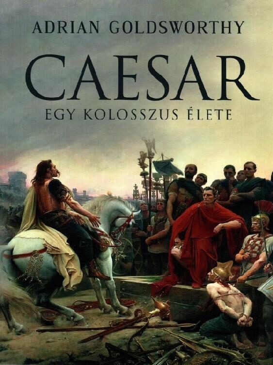 Caesar: Egy kolosszus élete
