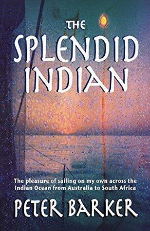 The Splendid Indian: The pleasure of sailing on my own across the Indian Ocean from Australia to South Africa