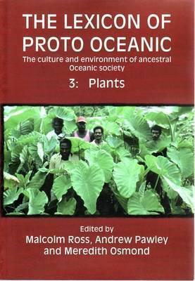 The Lexicon of Proto Oceanic: The Culture and Environment of Ancestral Oceanic Society. Volume 3: Plants