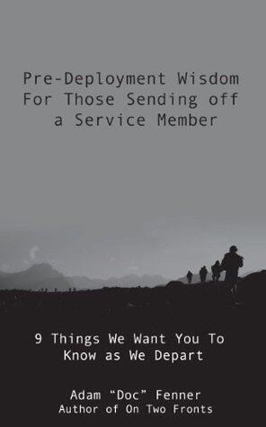 Pre-Deployment Wisdom for those Sending Off a Service Member: 9 Things We Want You to Know as We Depart