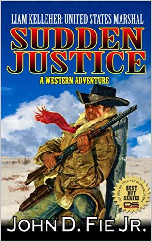 Sudden Justice: Liam Kelleher: United States Marshal