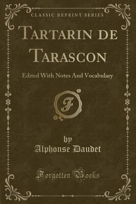 Tartarin de Tarascon: Edited With Notes And Vocabulary (Classic Reprint)