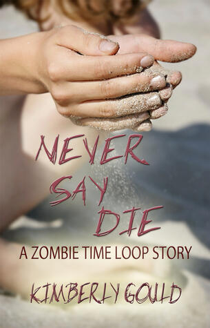 Never Say Die, A Zombie Time Loop Story