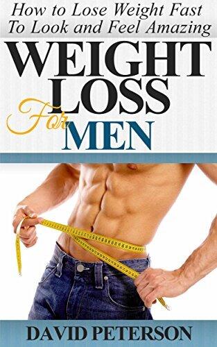 Weight Loss For Men : How to Lose Weight Fast to Look And Feel Amazing: Weight Loss For Men Weight Loss Books, Weight Loss Tips