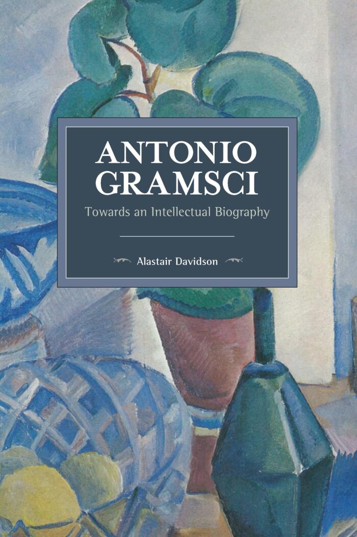 Antonio Gramsci: Towards an Intellectual Biography