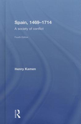 Spain, 1469-1714: A Society of Conflict