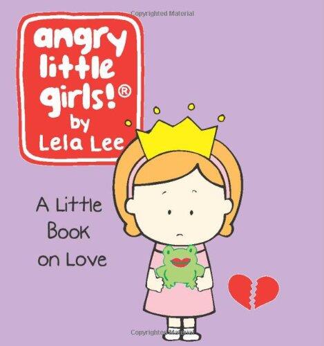 Angry Little Girls: A Little Book of Love