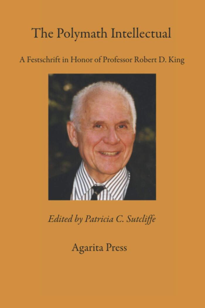 The Polymath Intellectual: A Festschrift in Honor of Professor Robert D. King