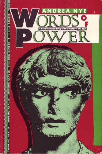 Words of Power: A Feminist Reading of the History of Logic