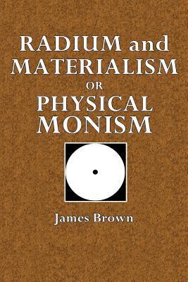 Radium and Materialism or Physical Monism