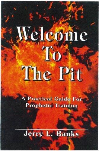 Welcome To The Pit - A Practical Guide For Prophetic Training