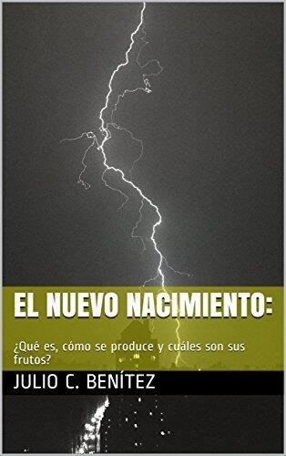 El Nuevo Nacimiento:: ¿Qué es, cómo se produce y cuáles son sus frutos? (comentarios bíblicos nº 25)