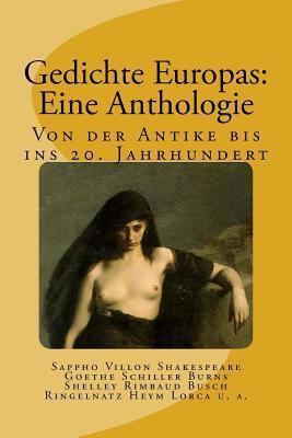 Gedichte Europas: Eine Anthologie: Von der Antike bis ins 20. Jahrhundert