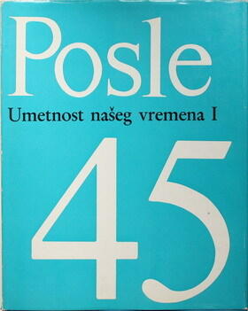 Posle 45 - Umetnost našeg vremena 1