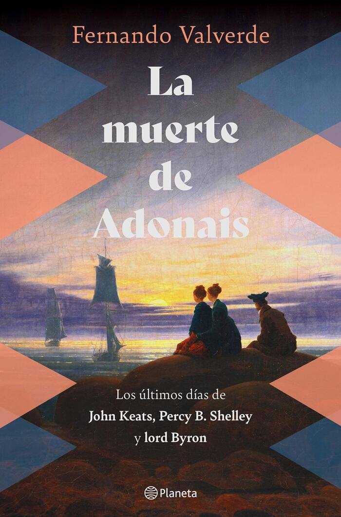 La muerte de Adonais: Los últimos días de John Keats, Percy B. Shelley y lord Byron (No Ficción)
