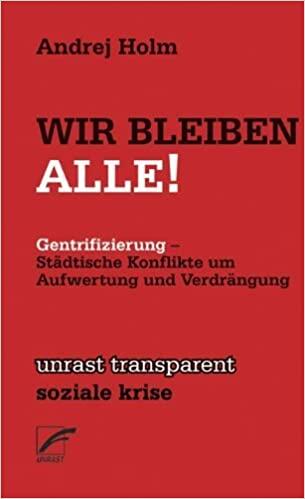 Wir Bleiben Alle! Gentrifizierung - Städtische Konflikte um Aufwertung und Verdrängung