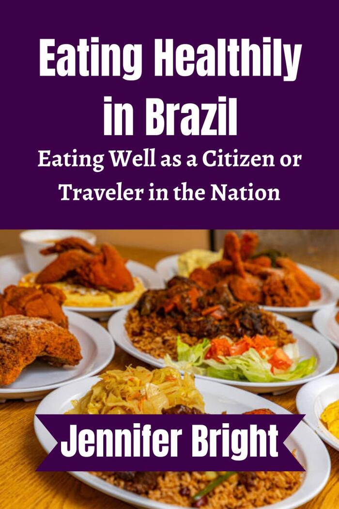 Eating Healthily in Brazil: Eating Well as a Citizen or Traveler in the Nation