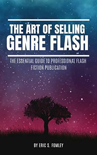 Selling Genre Flash: The Essential Guide to Professional Flash Fiction Publication
