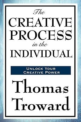 The Creative Process in the Individual - Awakening the Power of Thought to Shape Reality