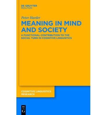 Meaning in Mind and Society: A Functional Contribution to the Social Turn in Cognitive Linguistics