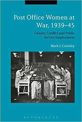 Post Office Women at War, 1939-45: Gender, Conflict and Public Service Employment