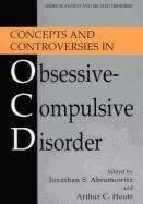 Concepts and Controversies in Obsessive-Compulsive Disorder