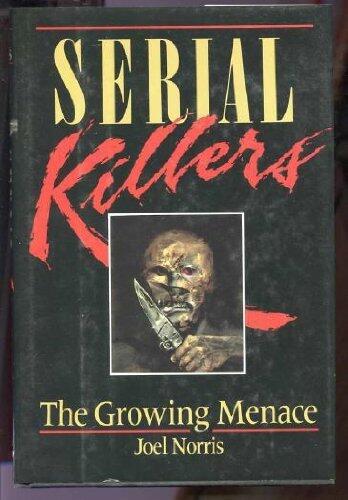 Serial Killers; The Growing Menace
