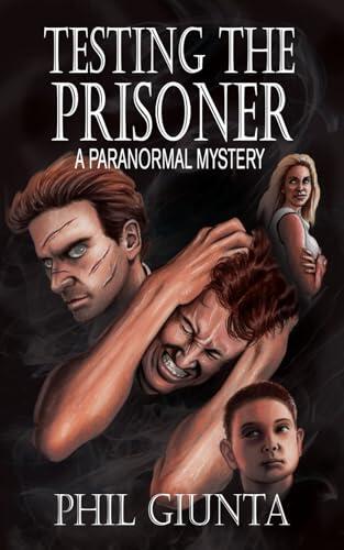 Testing the Prisoner: An Intense Paranormal Mystery