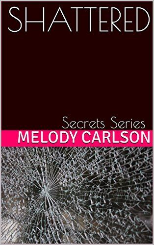 SHATTERED: Secrets Series