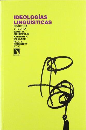 Ideologías Lingüísticas: Práctica y Teoría