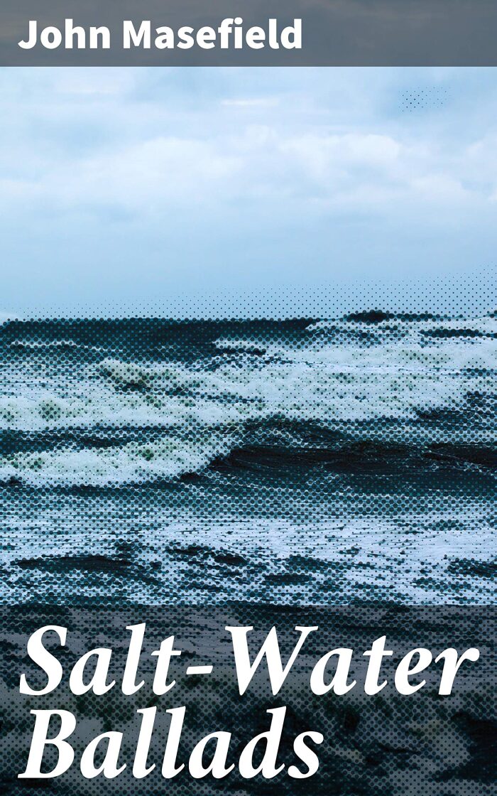 Salt-Water Ballads: Enriched edition. Echoes of the Sea: Poetic Tales and Maritime Adventures