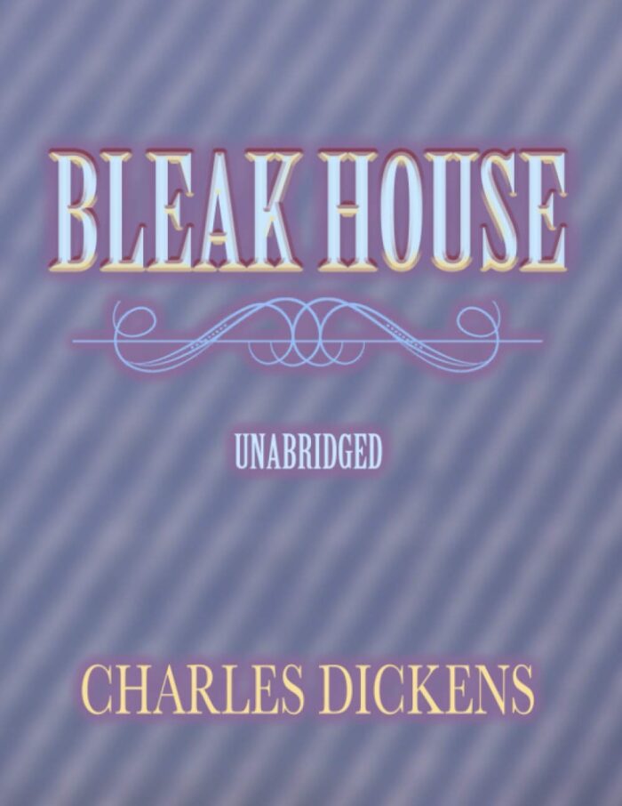 BLEAK HOUSE: UNABRIDGED CLASSIC
