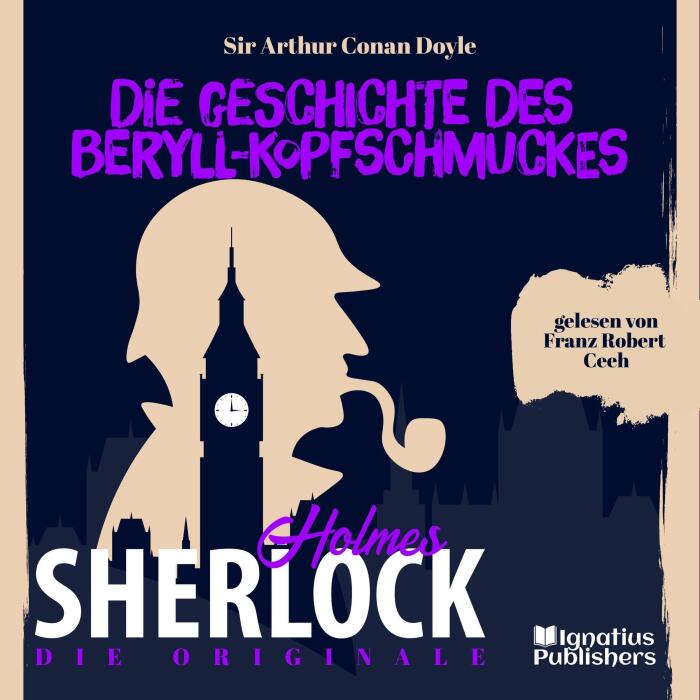 Die Geschichte des Beryll-Kopfschmuckes: Sherlock Holmes - Die Originale