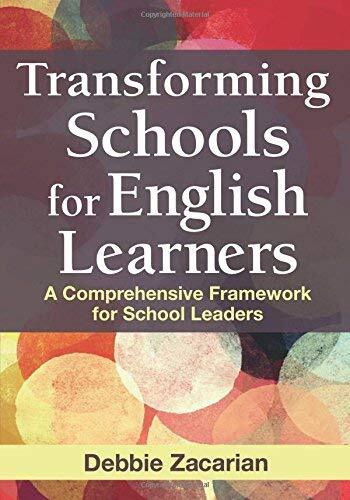 Transforming Schools for English Learners: A Comprehensive Framework for School Leaders