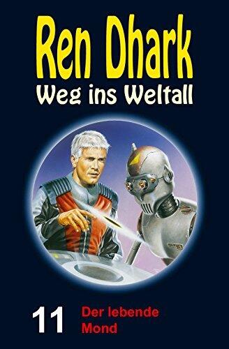 Ren Dhark - Weg ins Weltall 11: Der lebende Mond