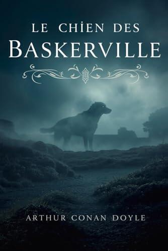 Le chien des Baskerville: Le grand roman policier de Sherlock Holmes - Terreur et enquête en Angleterre
