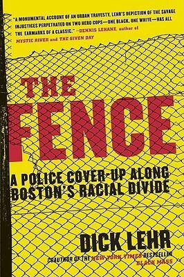 The Fence: A Police Cover-up Along Boston's Racial Divide - Michael Cox, Kenny Conley, and the Blue Wall of Silence