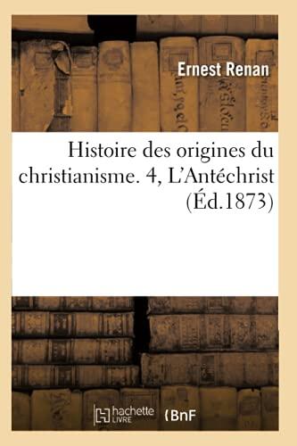 Histoire des Origines du Christianisme (4, L'Antéchrist)