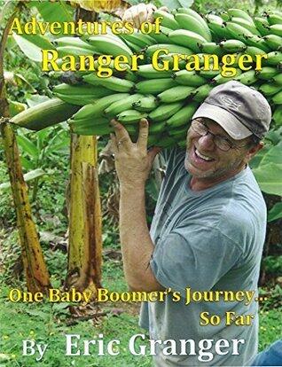 Adventures of Ranger Granger: One Baby Boomer's Journey - So Far...