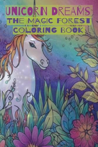 Unicorn Dreams: The Magic Forest: A Coloring Book for Dreamers