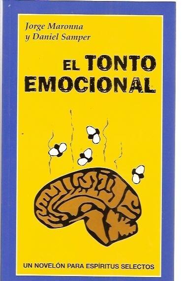 El tonto emocional: Un novelón para espiritus selectos