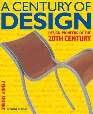 A Century of Design : Design Pioneers of the 20th Century