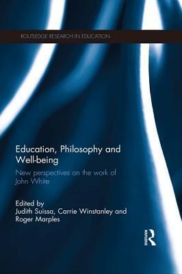 Education, Philosophy and Well-Being: New Perspectives on the Work of John White