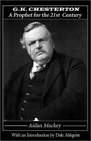 G.K. Chesterton: A Prophet for the 21st Century