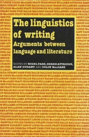 The Linguistics of Writing: Arguments Between Language and Literature