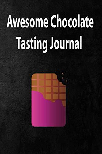 Awesome Chocolate Tasting Journal: An awesome Gratitude journal for Chocolate Tasting | 120 days of Gratitude | 5 Minutes A Day | simple Designed journal