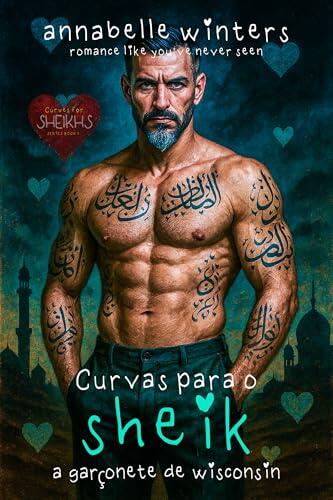 Curvas para o Sheik: A Garçonete de Wisconsin (Curvas para Sheiks: Romances Quentes de Bilionários Reais Livro 1)